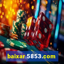 baixar 5853.com